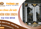 Thi công lắp đặt nhôm kính Xingfa Tân Bình